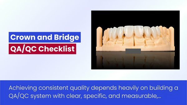 QA/QC Checklist In Zirconia Crown & Bridge Manufacturing
