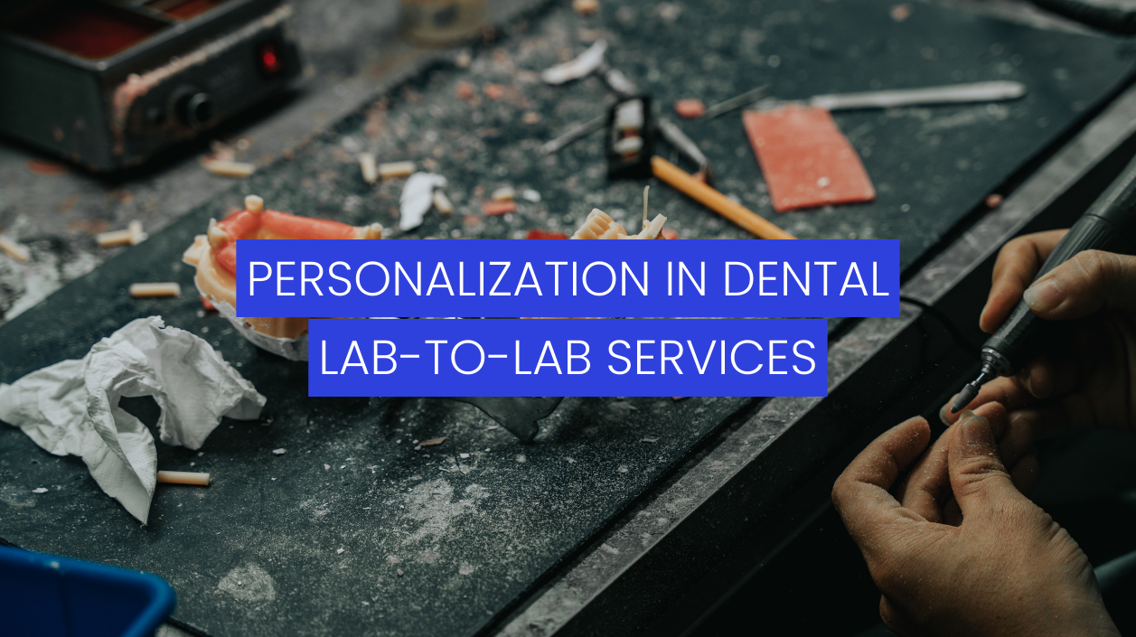 Personalization in Dental Lab-to-Lab Services