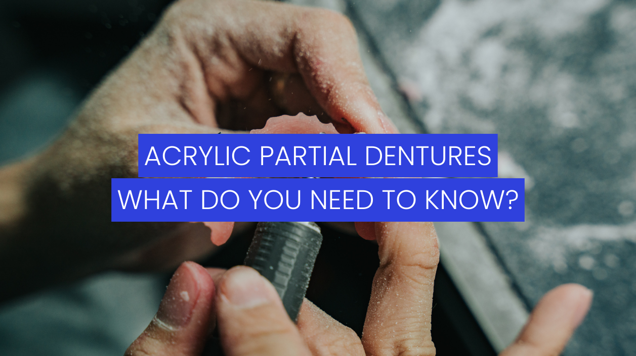 Acrylic Partial Dentures: What Do You Need to Know?