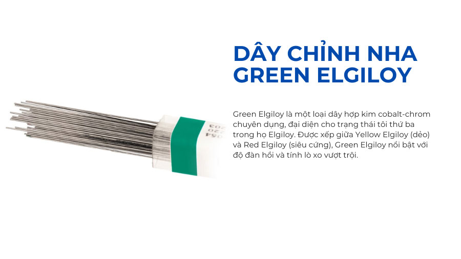 Dây Chỉnh Nha Green Elgiloy - Cân Bằng Cho Ứng Dụng Lực Cao Dây Chỉnh Nha Green Elgiloy - Cân Bằng Cho Ứng Dụng Lực Cao