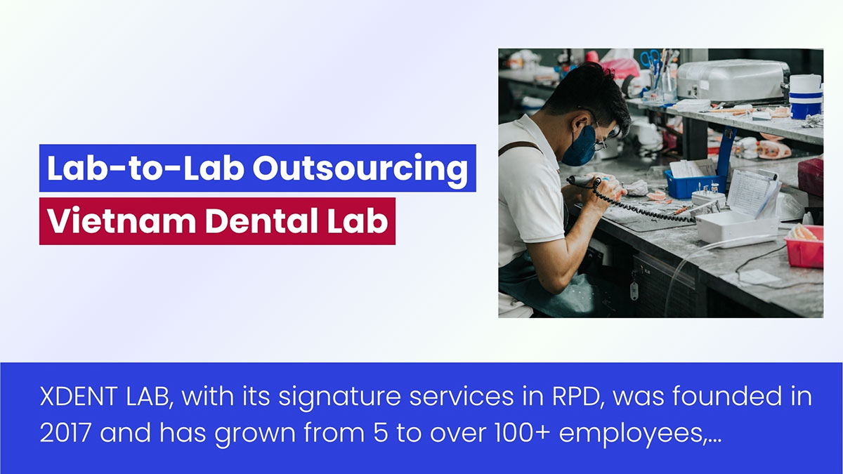 Lab To Lab Outsourcing – XDENT LAB: A Sustainable Growth Solution For Dental Laboratory