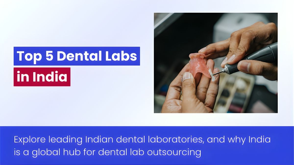 Top 5 Labo Nha Khoa Hàng Đầu Ấn Độ Bạn Nên Biết