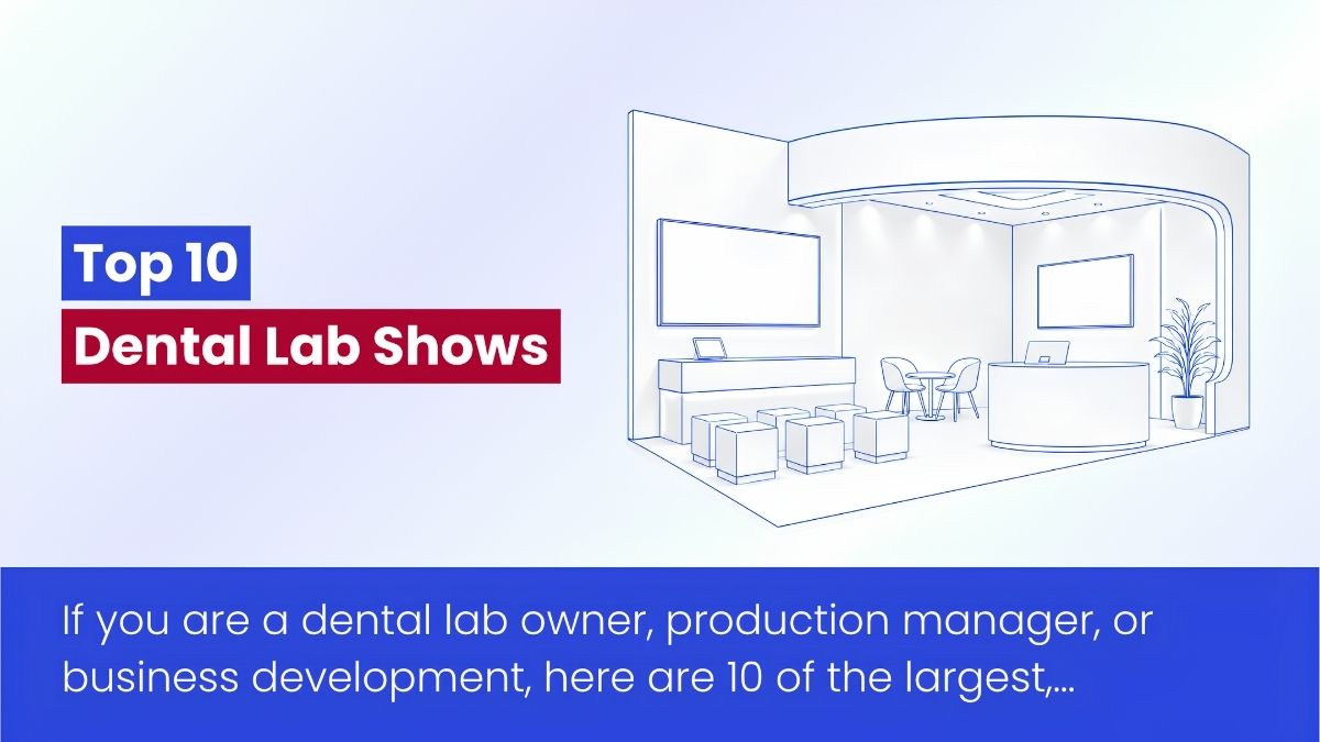 Top 10 Dental Laboratory Shows In the World Every Dental Lab Owner Should Know