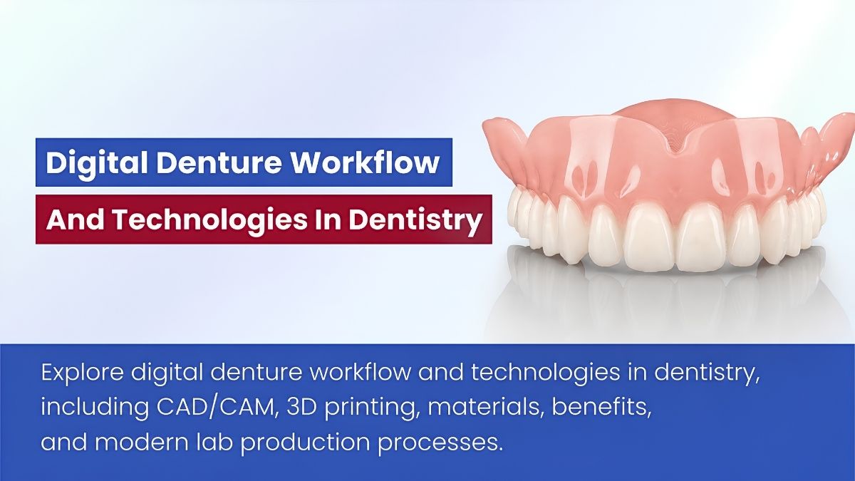 Digital Denture Workflow And Technologies In Dentistry