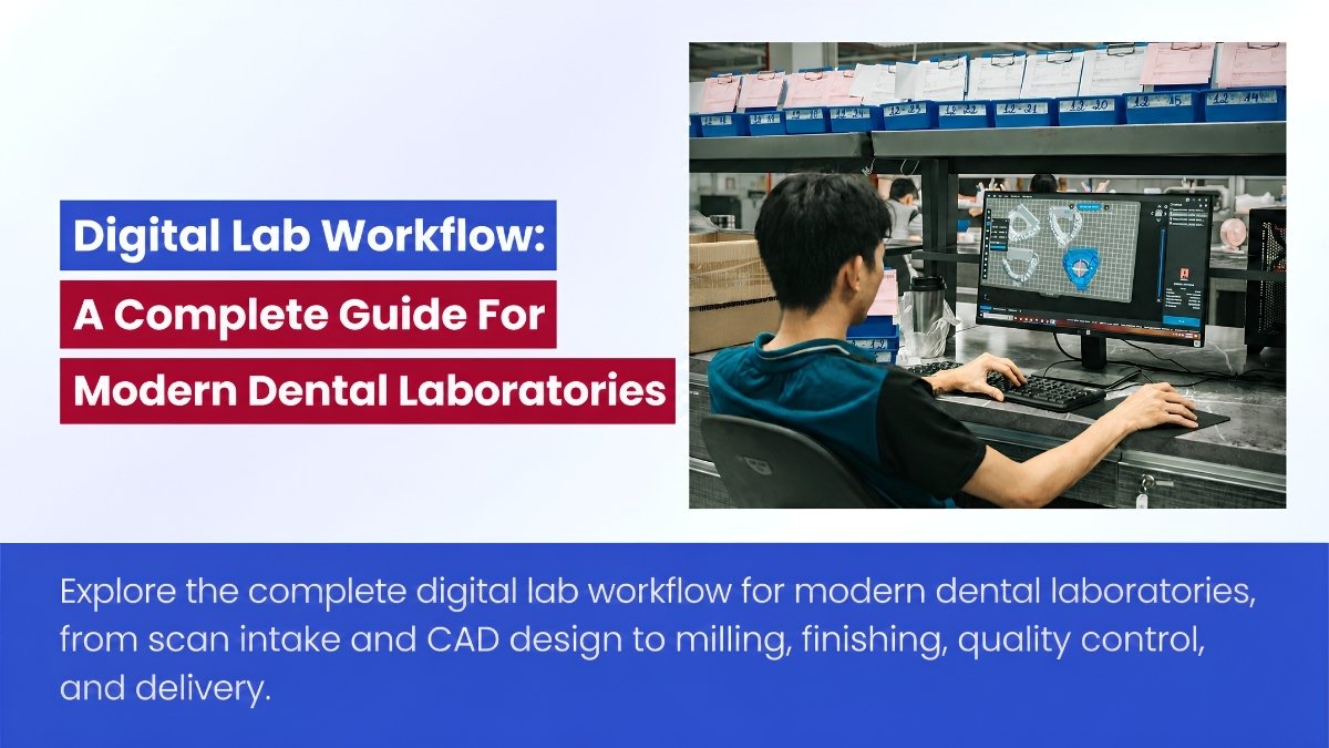 Digital Lab Workflow: A Complete Guide For Modern Dental Laboratories