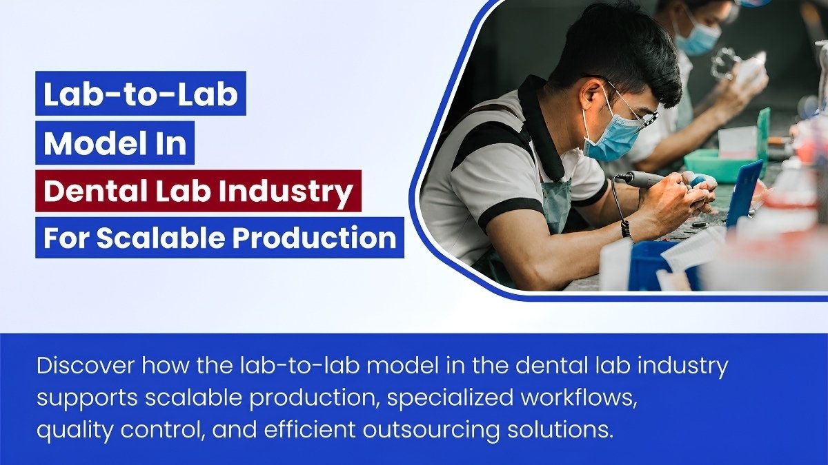 Lab-to-Lab Model In Dental Lab Industry For Scalable Production