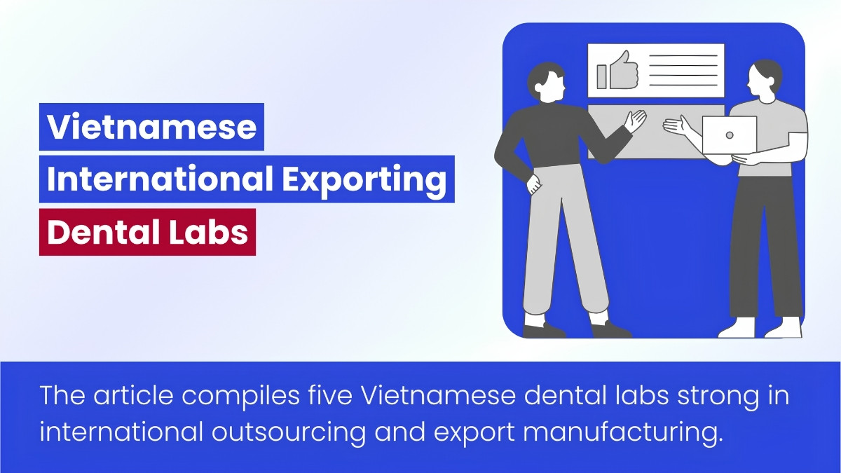 Top Vietnam Dental Labs (Updated 2026): Strong In International Exporting