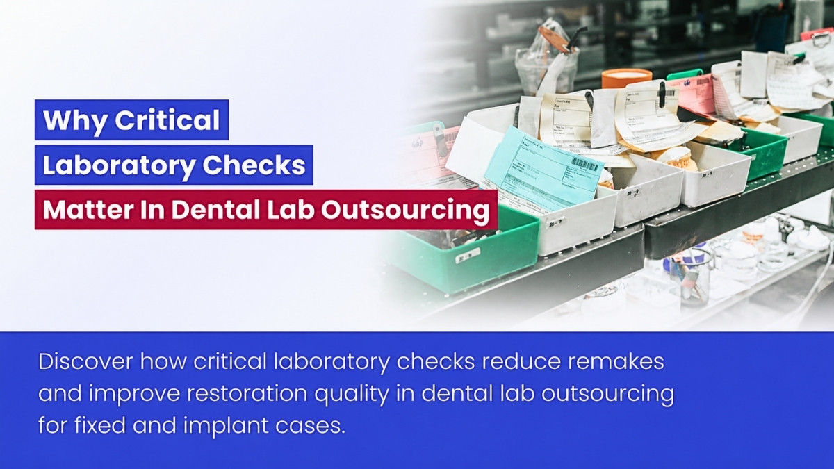 Why Critical Laboratory Checks Matter In Dental Lab Outsourcing