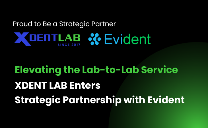 Vietnam Dental Lab X Evident | XDENT LAB Enters Strategic Partnership with Evident - Elevating the Lab-to-Lab Service