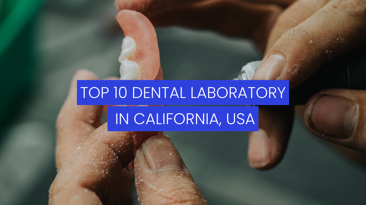 10-dental-laboratoryt-in-california-usa