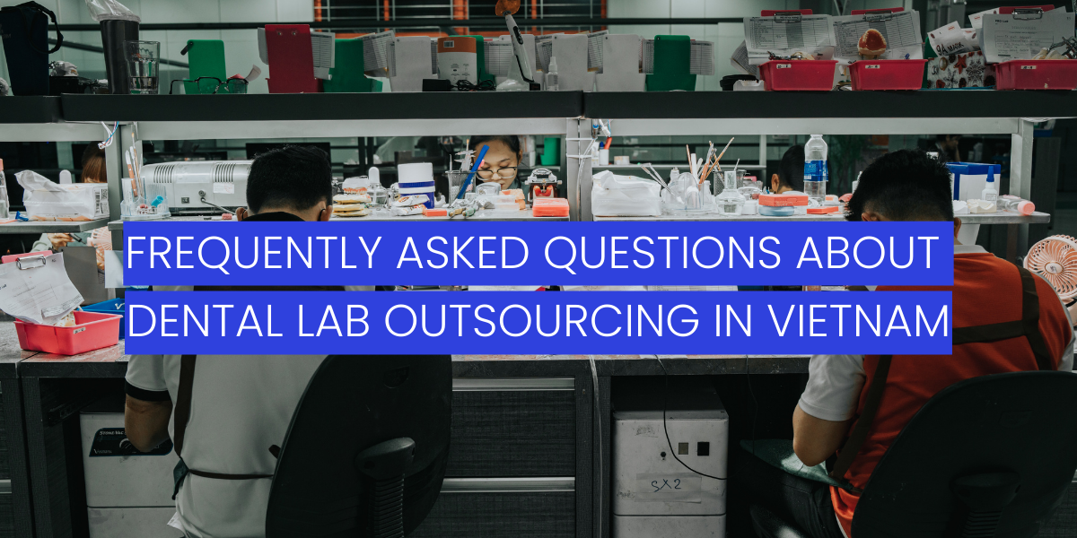 frequently-asked-questions-about-dental-lab-outsourcing-in-vietnam