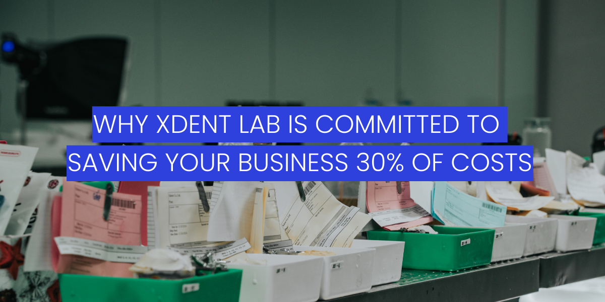 xdent-lab-committed-to-saving-your-business-costs